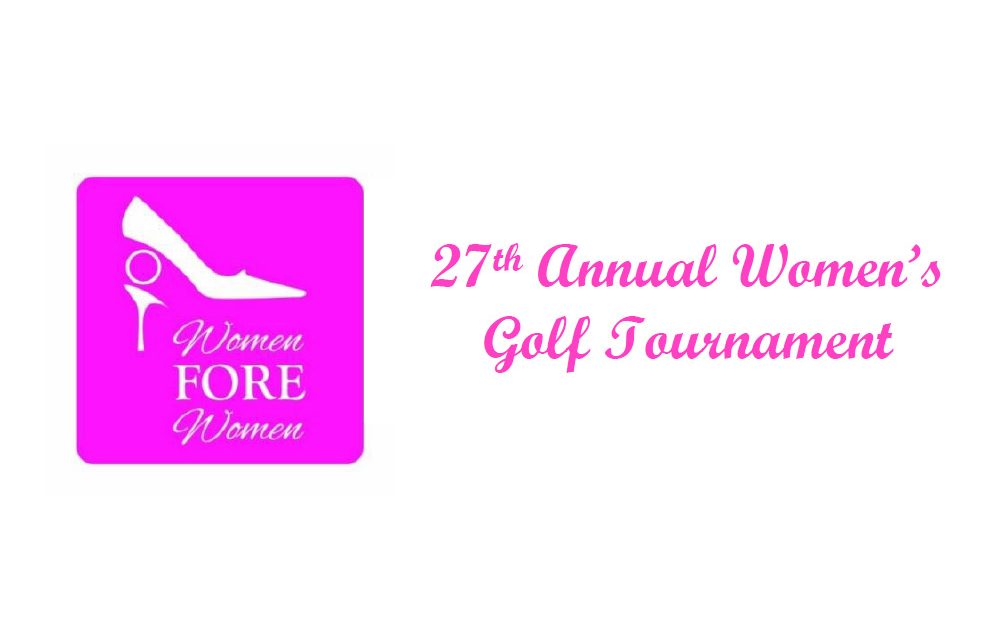 Still Time to Participate in the Annual Women FORE Women Golf Tournament on June 26th